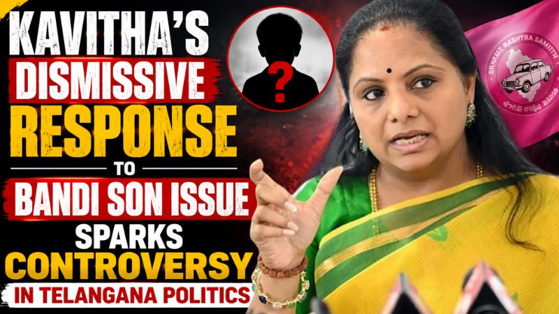 Kavitha's Dismissive Response to Bandi Son Issue Sparks Controversy in Telangana Politics
