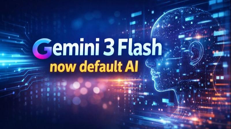 Google launches Gemini 3 Flash, now default AI in Search and app