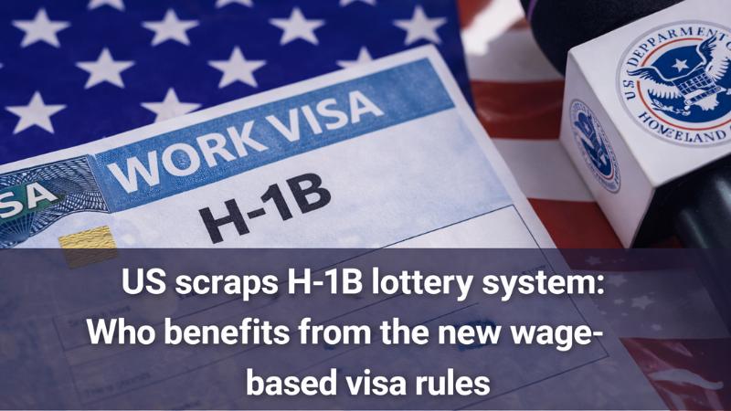 US scraps H-1B lottery system Who benefits from the new wage-based visa rules