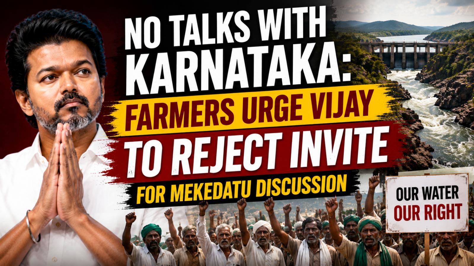 Tamil Nadu Farmers Urge Vijay to Reject Mekedatu Talks
