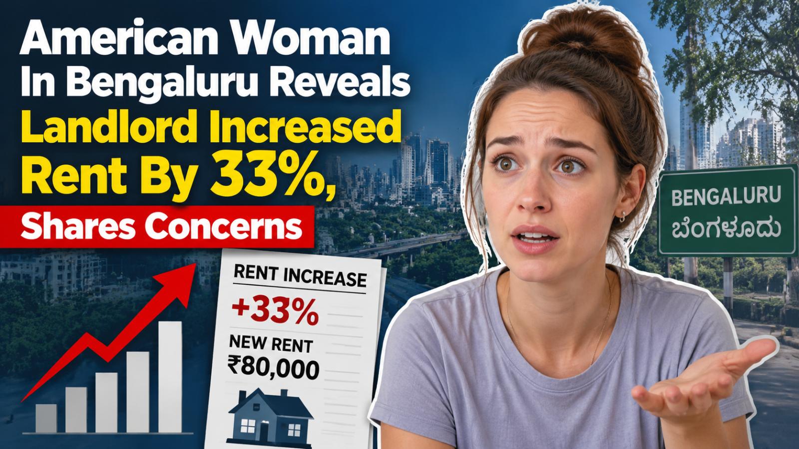 American Woman In Bengaluru Shares Concerns About 33% Rent Hike, Highlights Global Rent Issues