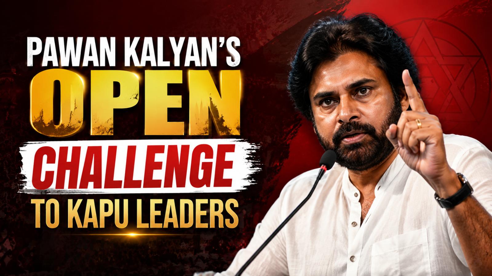 Pawan Kalyan Issues Open Challenge to Kapu Leaders Amid Community Tensions
