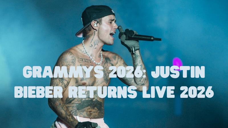 Grammys 2026: justin bieber to perform live after four-year break
