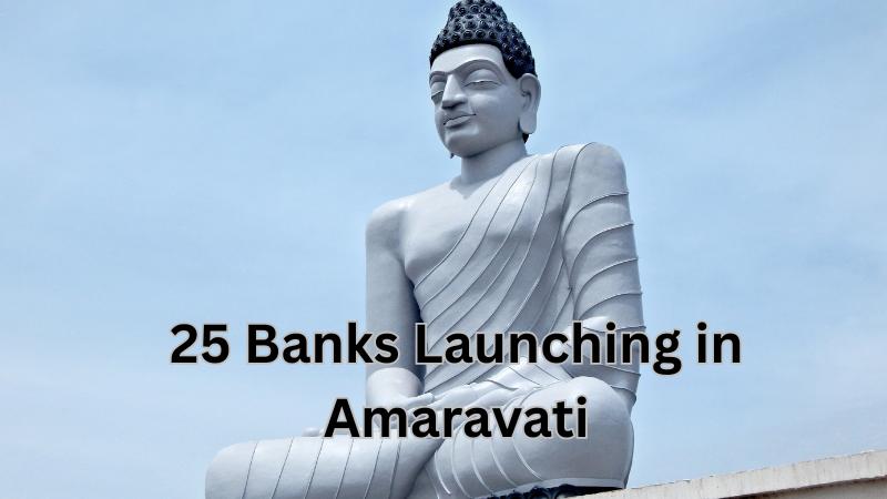 25 Banks To Launch In Amaravati On Same Day As City Rises As India’s New Finance Hub