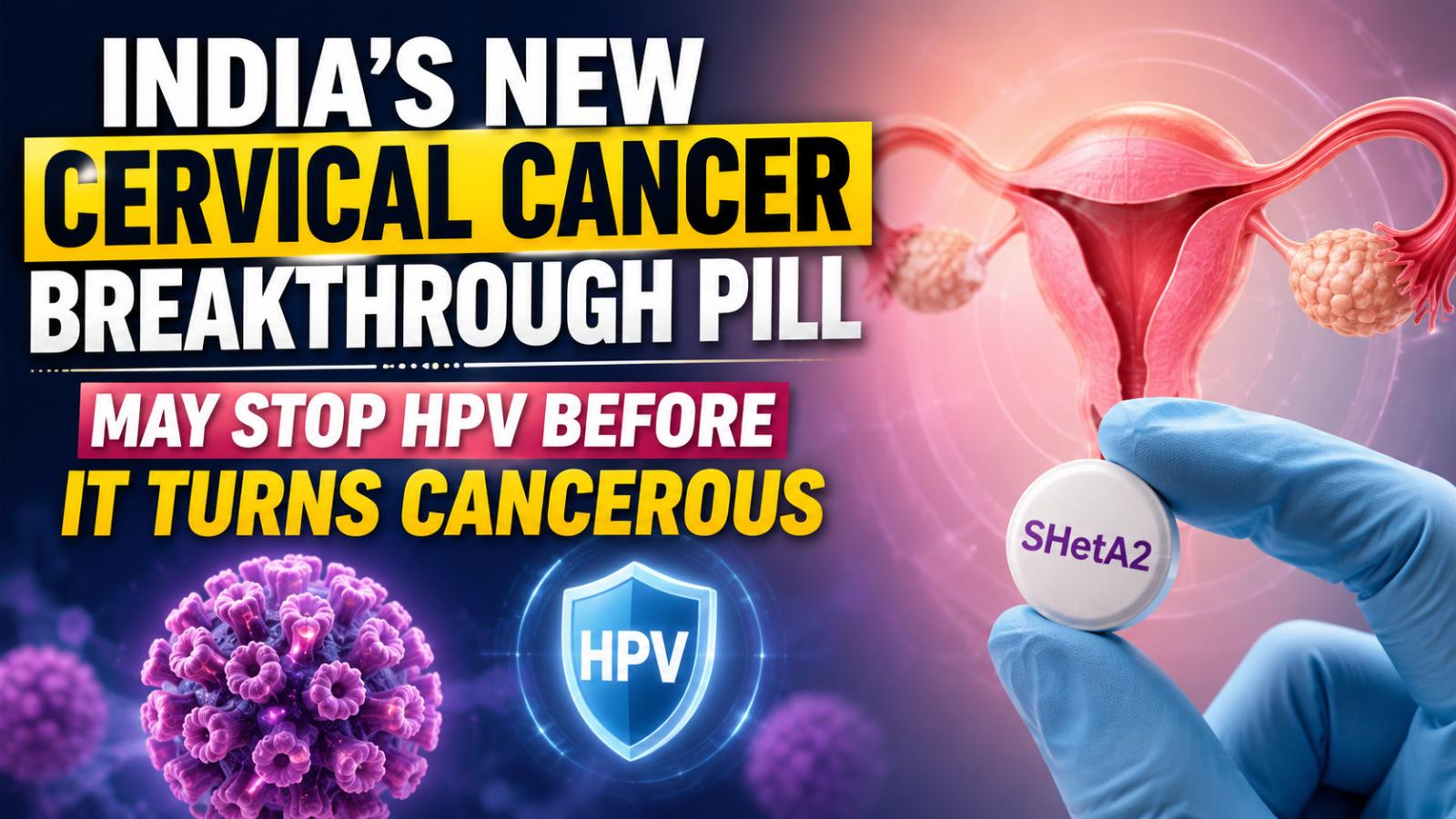 India Licenses SHetA2 Drug For Cervical Precancer Treatment