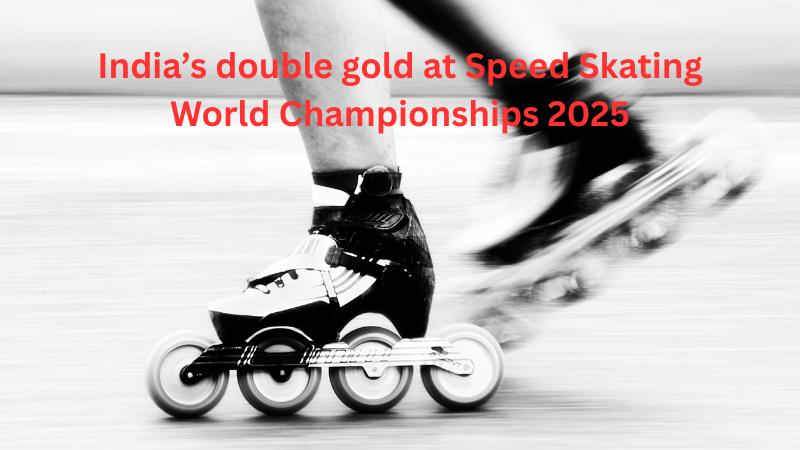India Creates History with Double Gold at Speed Skating World Championships 2025