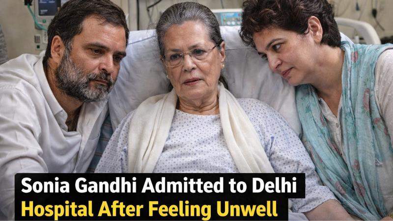 Sonia Gandhi Hospitalized in Delhi’s Sir Ganga Ram Hospital After Feeling Unwell