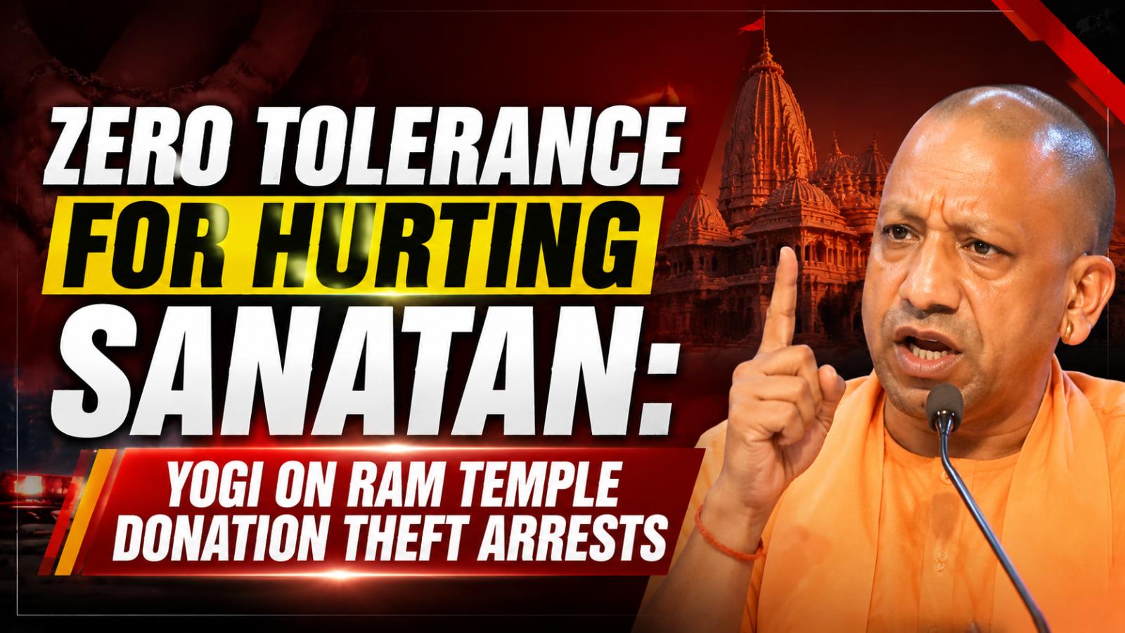 Yogi Adityanath Vows Zero Tolerance After Ram Temple Donation Theft Arrests