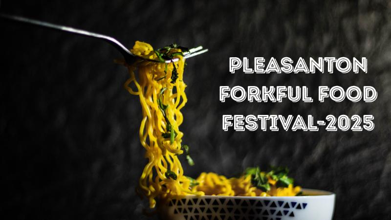 Pleasanton Forkful 2025 Ticket Sales Ending Soon for Best Bites Festival