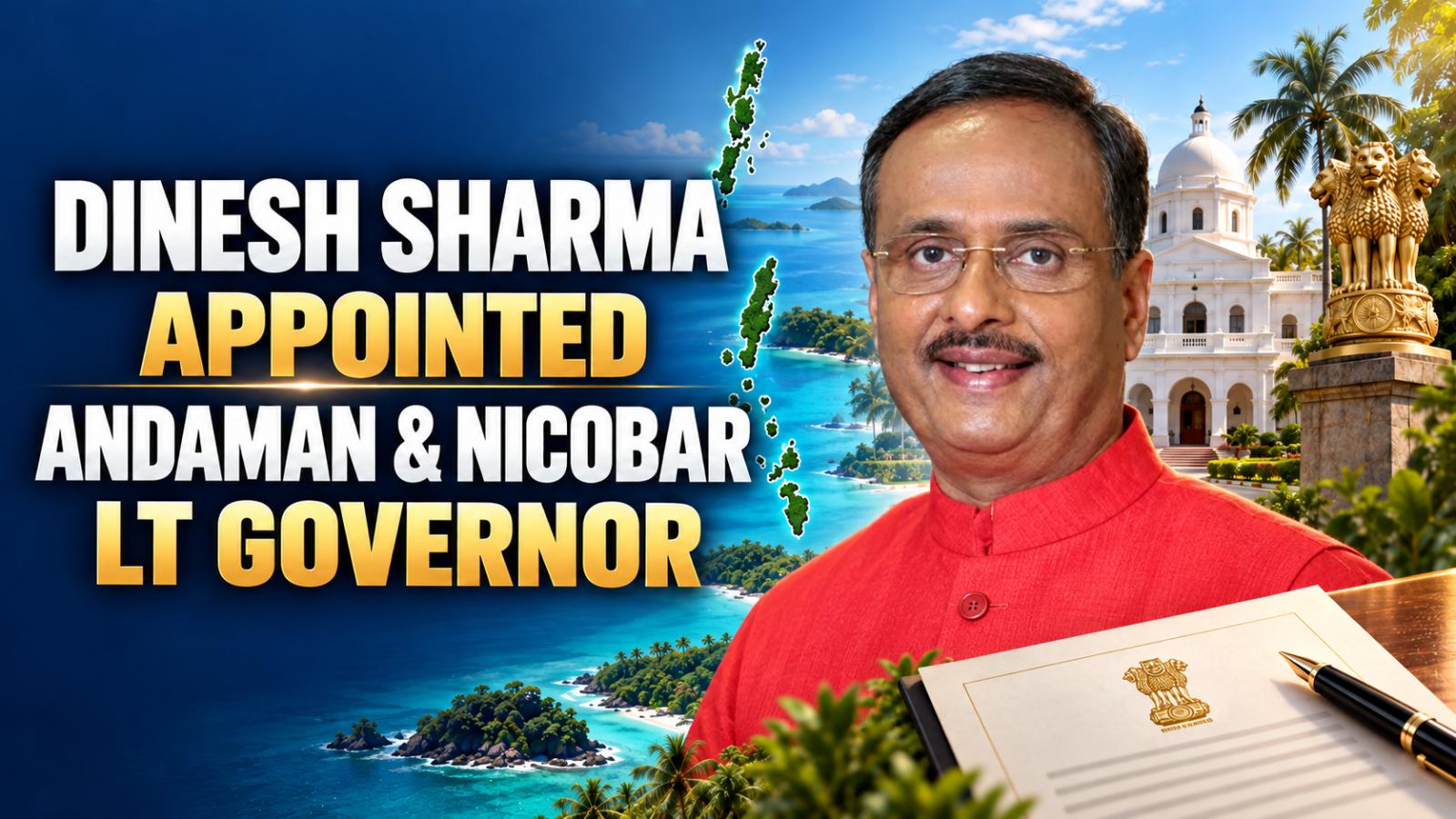 Dinesh Sharma Appointed Andaman and Nicobar Lieutenant Governor