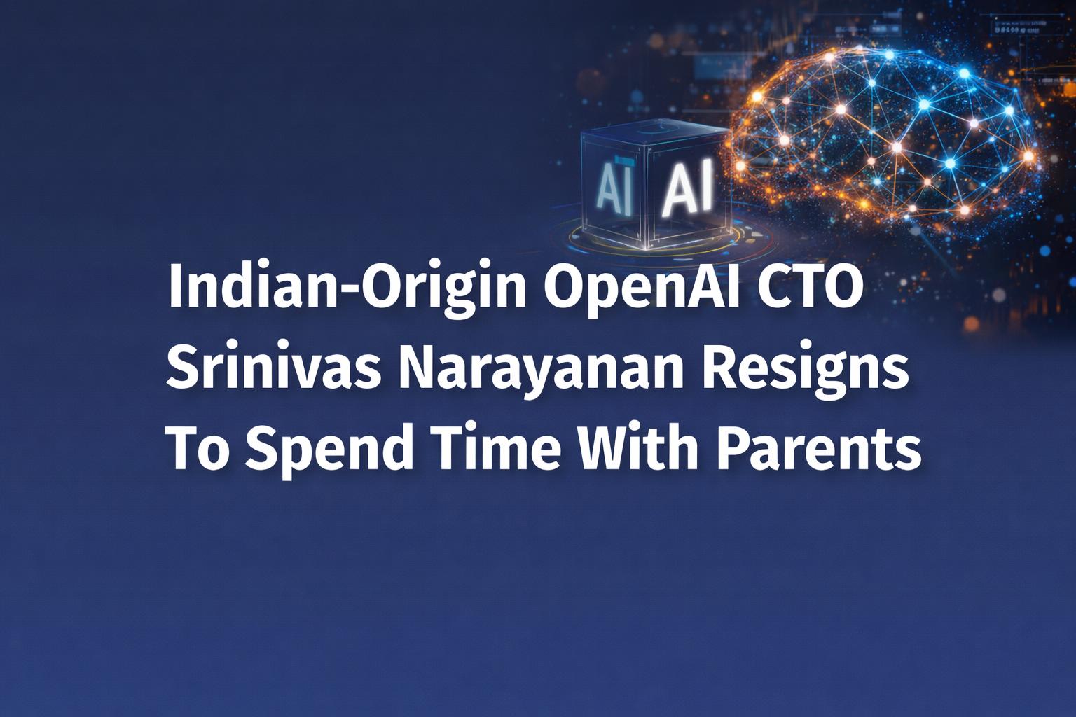 Indian-Origin OpenAI CTO Srinivas Narayanan Resigns To Spend Time With Parents