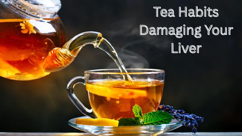 7 Worst Tea Habits That Damage Your Gut And Liver Without You Realising