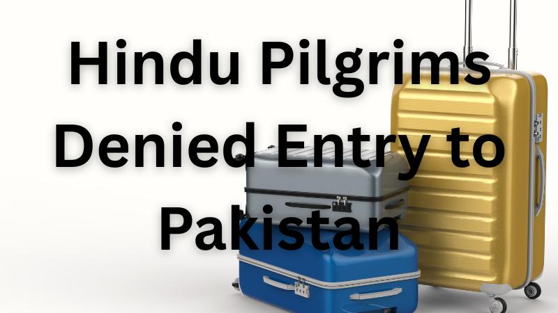Pakistan Denies Entry to 12 Hindu Pilgrims Traveling with Sikh Jatha for Guru Nanak Jayanti