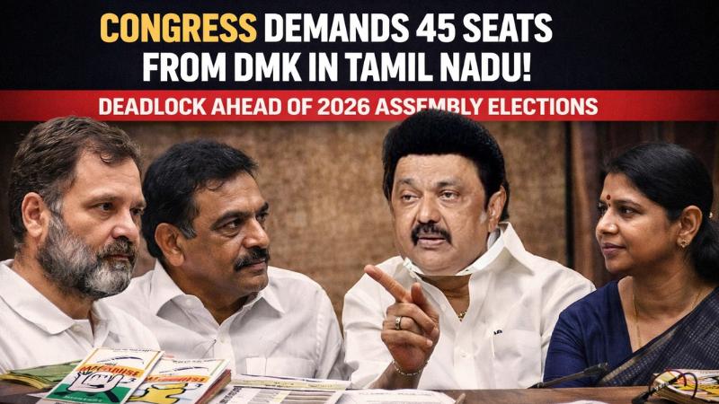 Congress Demands 45 Seats from DMK in Tamil Nadu Ahead of 2026 Assembly Elections
