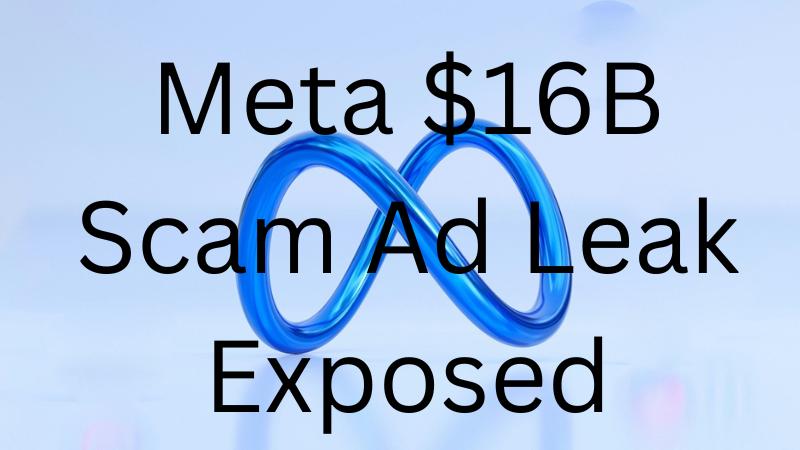 Meta Accused of Earning $16 Billion Annually from Scam Ads Despite Deleting 134 Million