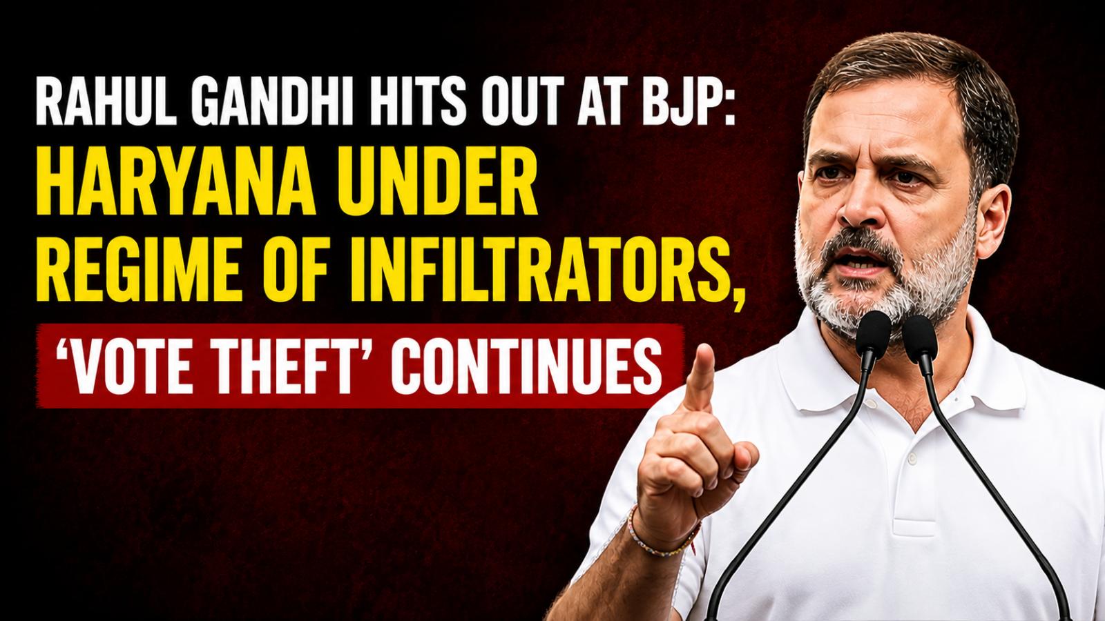 Rahul Gandhi Hits Out at BJP, Accuses Haryana Government of Vote Theft