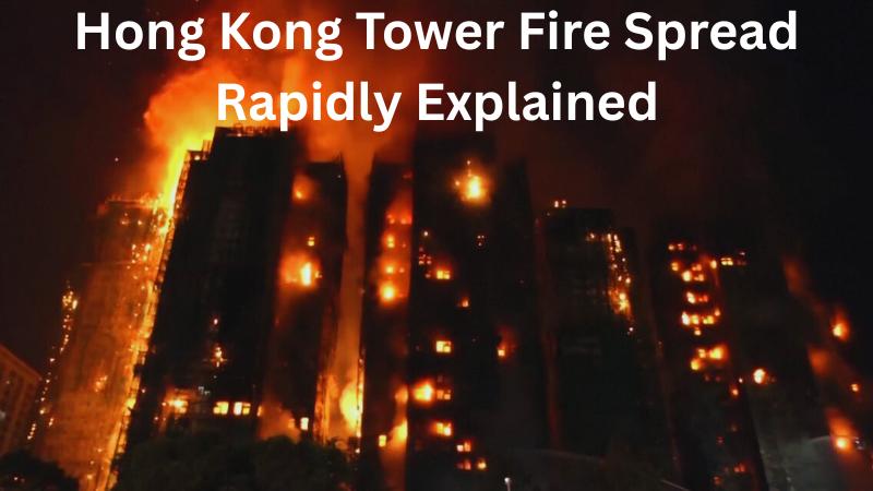 Why Hong Kong Tower Fire Spread So Fast Spotlight On Flammable Foam Materials