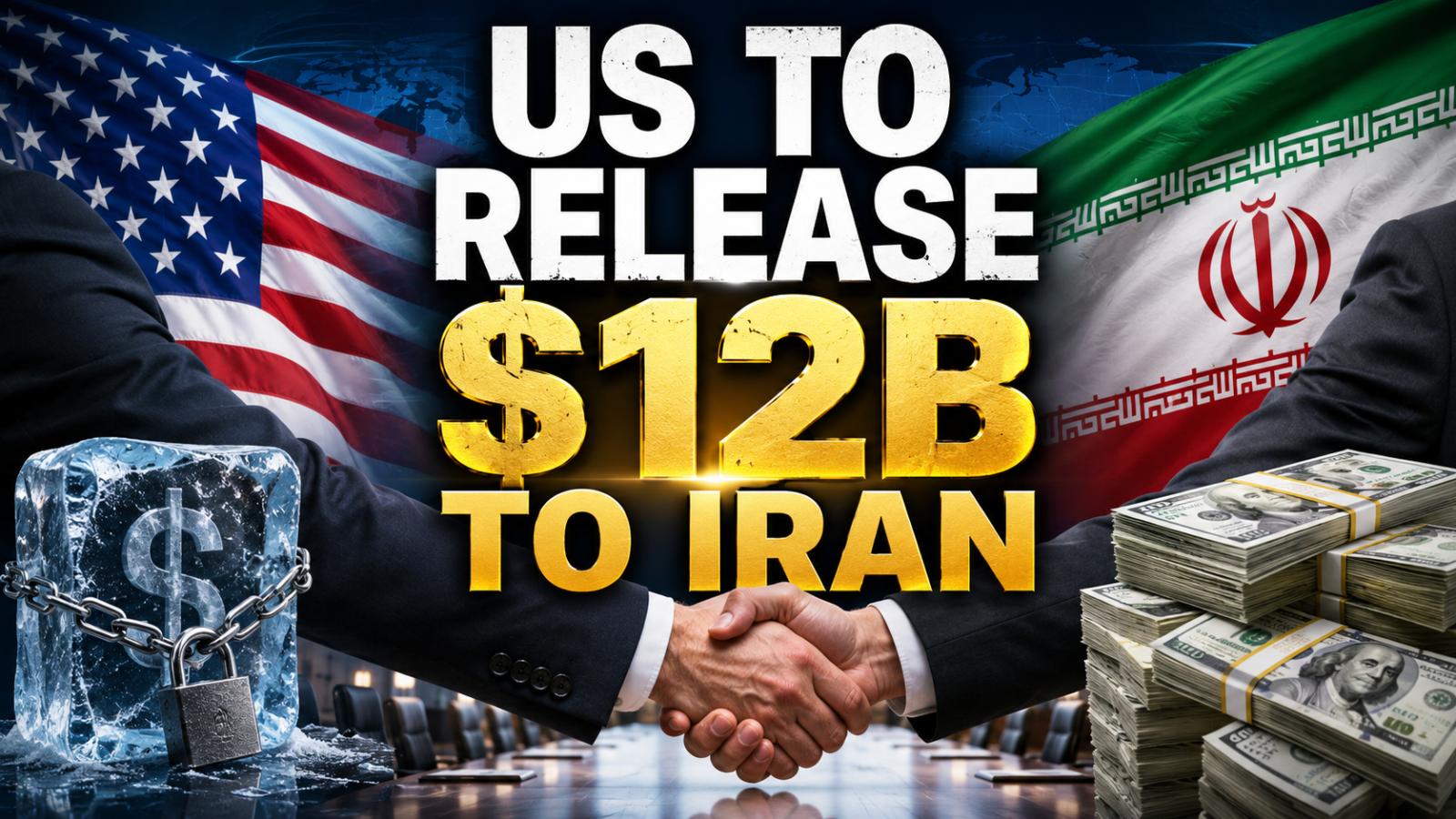 US-Iran Talks Linked to $12 Billion Asset Release