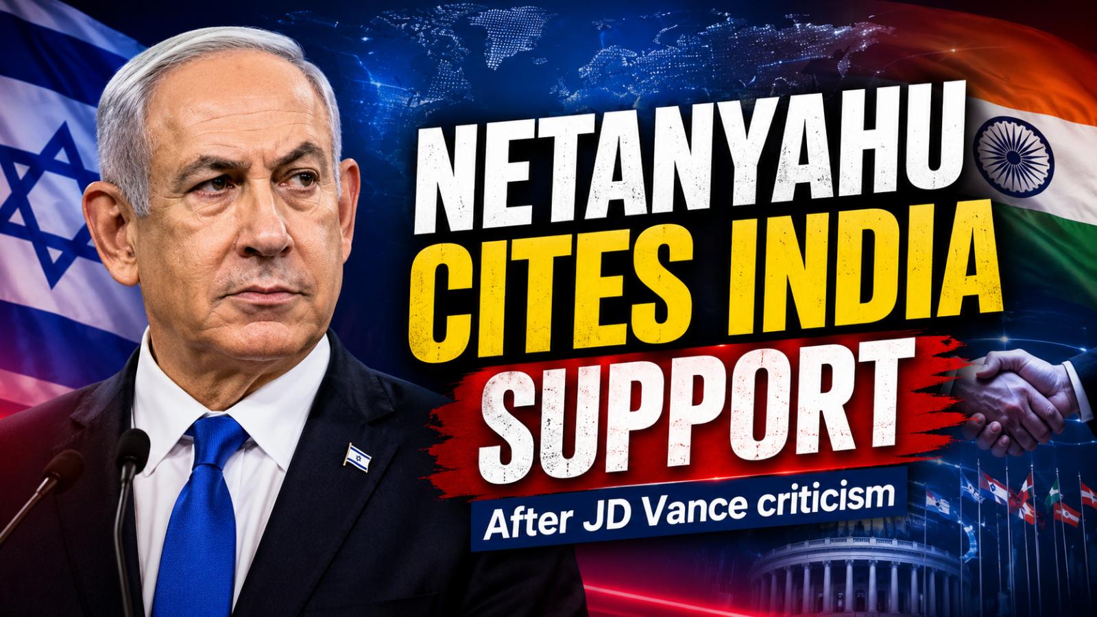 Netanyahu cites India support after JD Vance criticism
