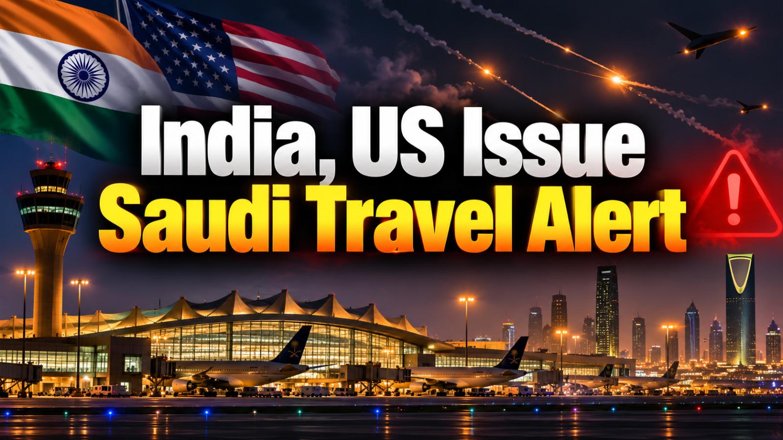 US, India issue Saudi Arabia travel advisories amid Houthi attacks