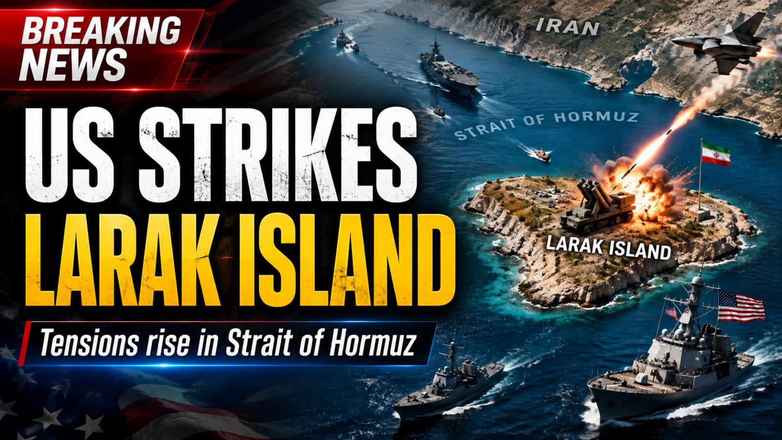 US Strike on Larak Island Targets Iranian Rocket Launchers