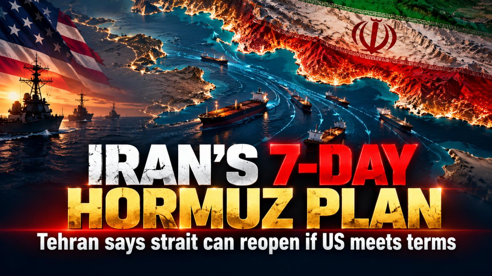 Iran seven-day Hormuz plan ties reopening to US conditions
