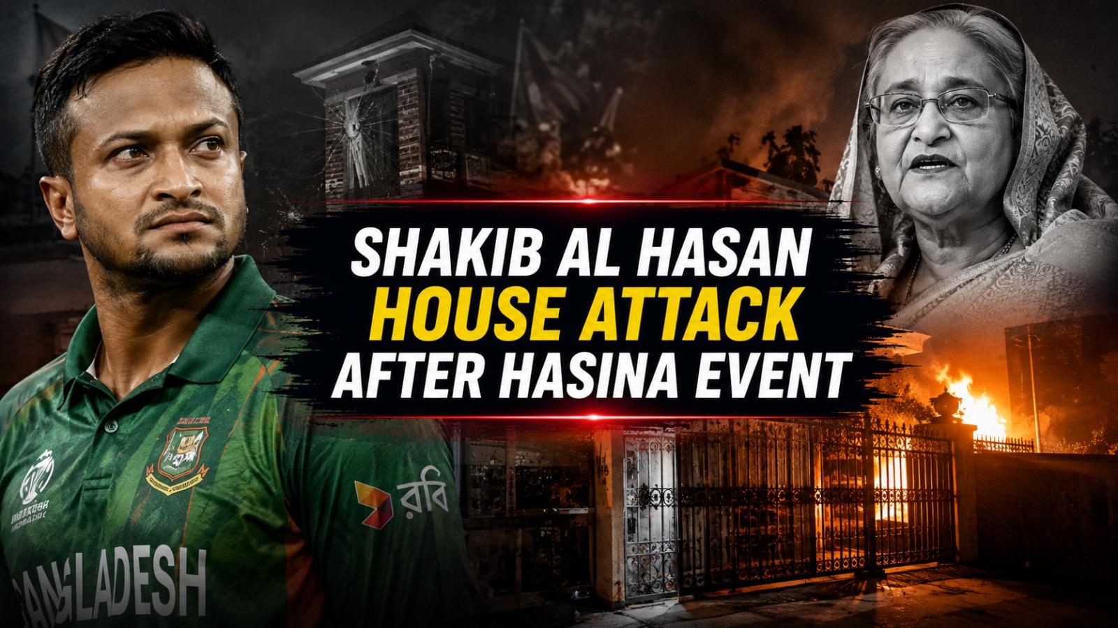 Shakib Al Hasan House Attack Follows Sheikh Hasina Event