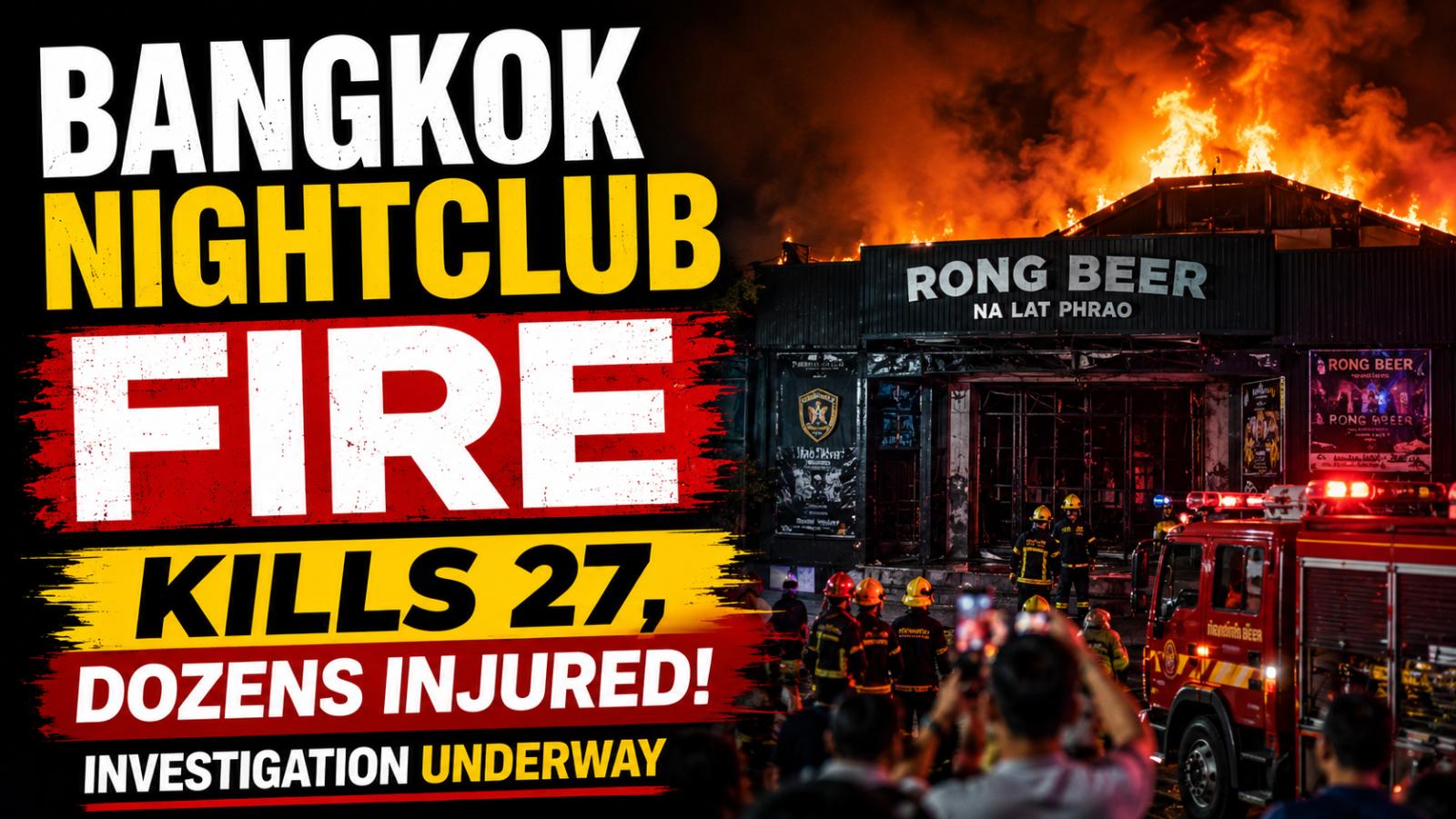 Bangkok Nightclub Fire Kills 27, Investigation Underway