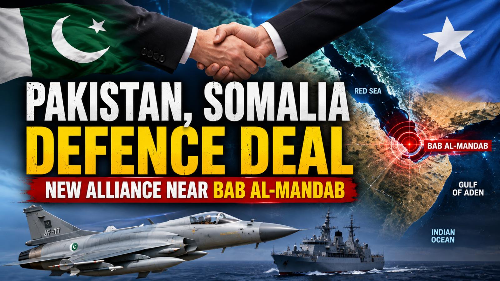 Pakistan Somalia defence deal expands ties near Bab al-Mandab