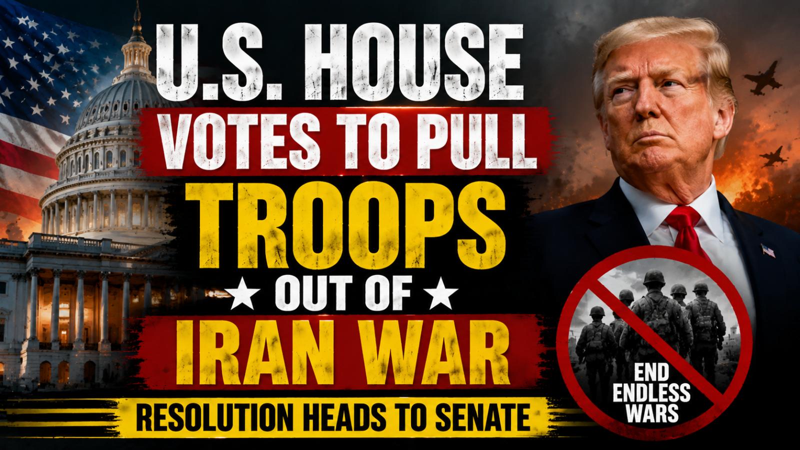 US House Votes to End Iran War Amid Trump Tensions