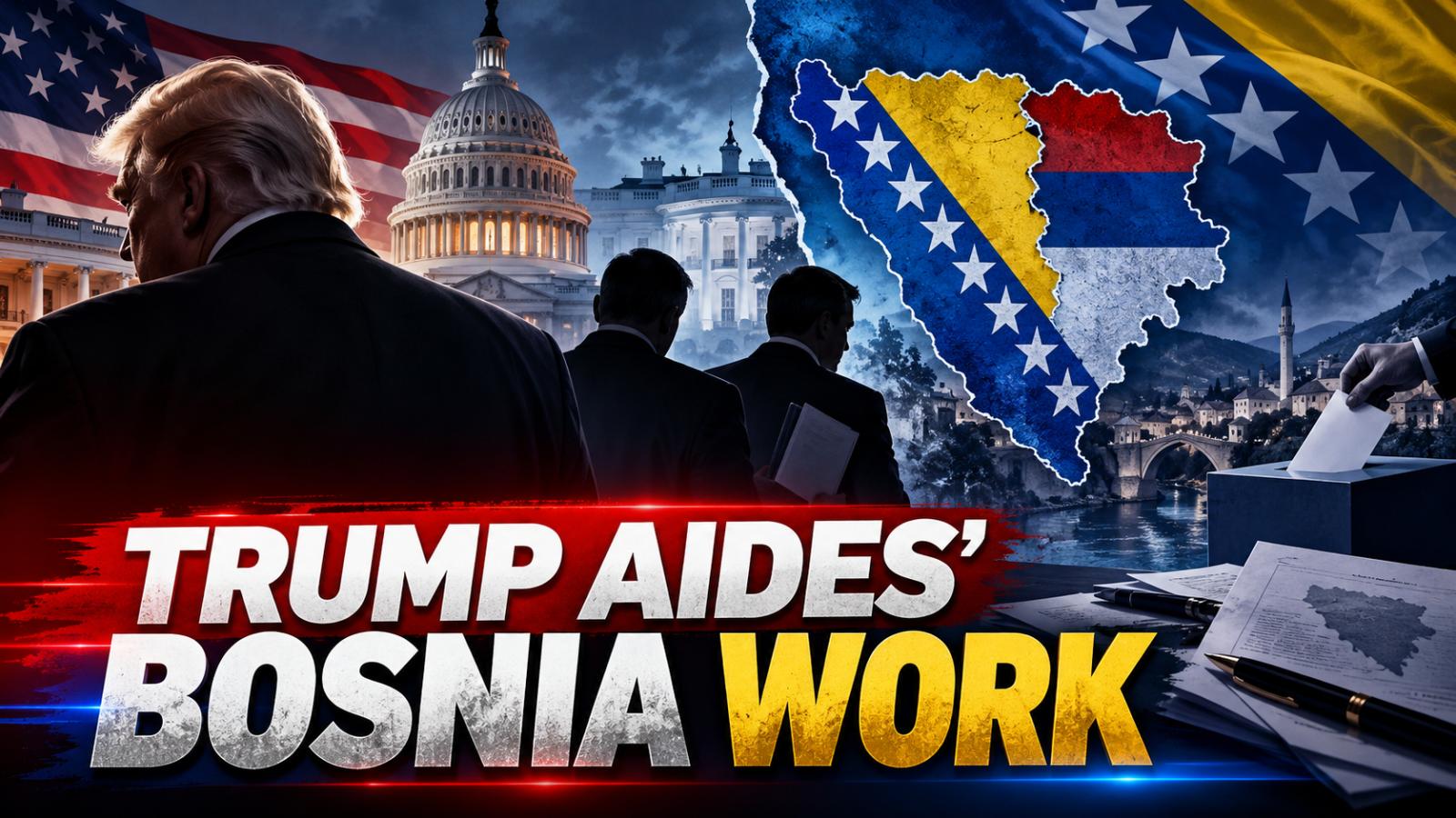 Trump aides Bosnia work sparks conflict questions