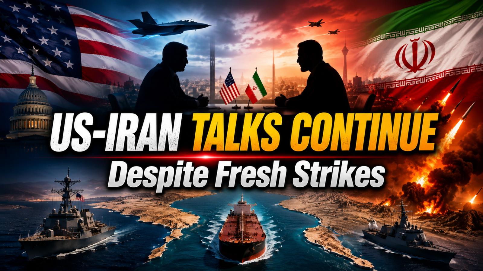 US-Iran talks set to resume despite Strait of Hormuz clashes