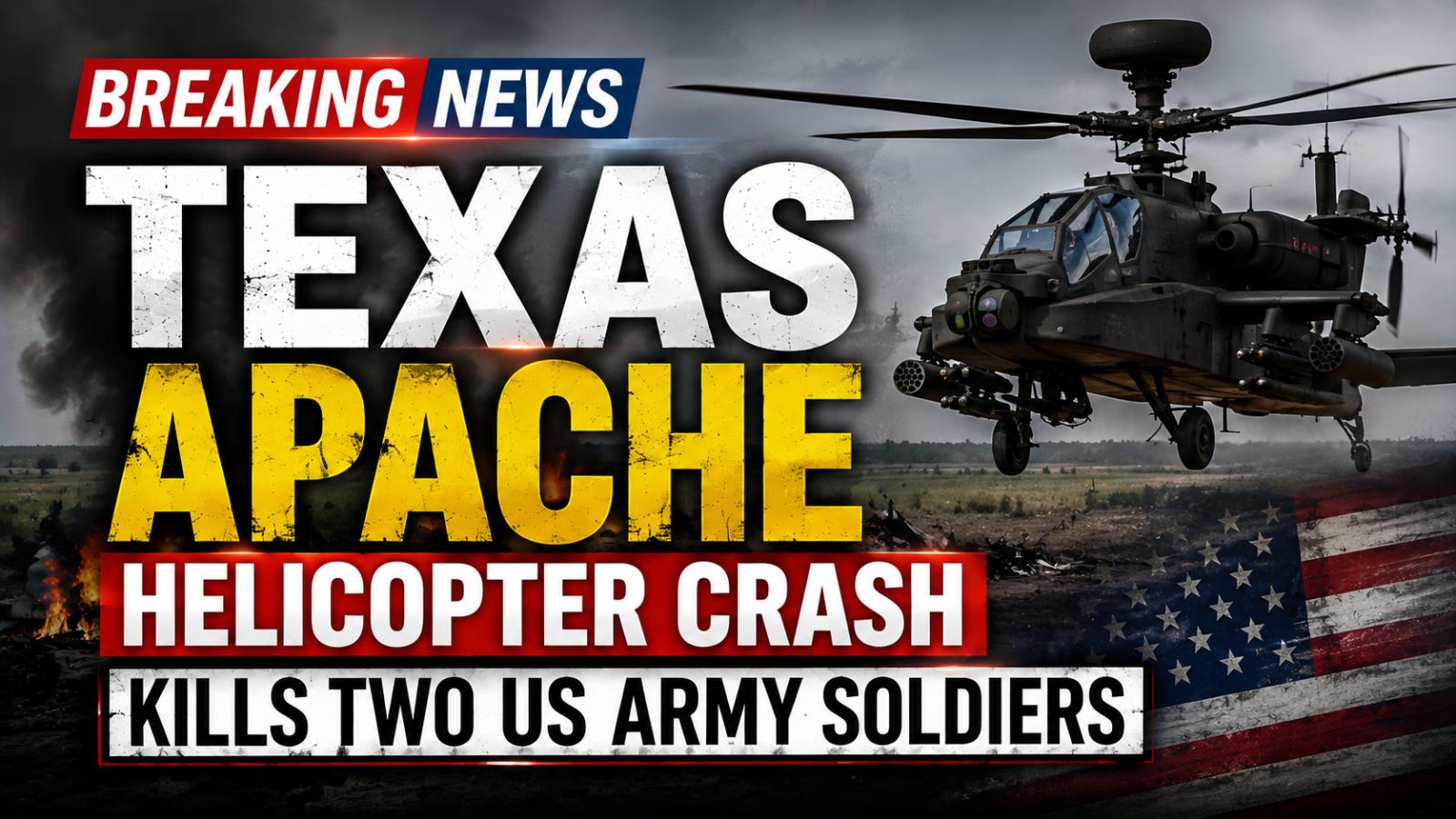 Texas Apache Helicopter Crash Kills Two US Army Soldiers