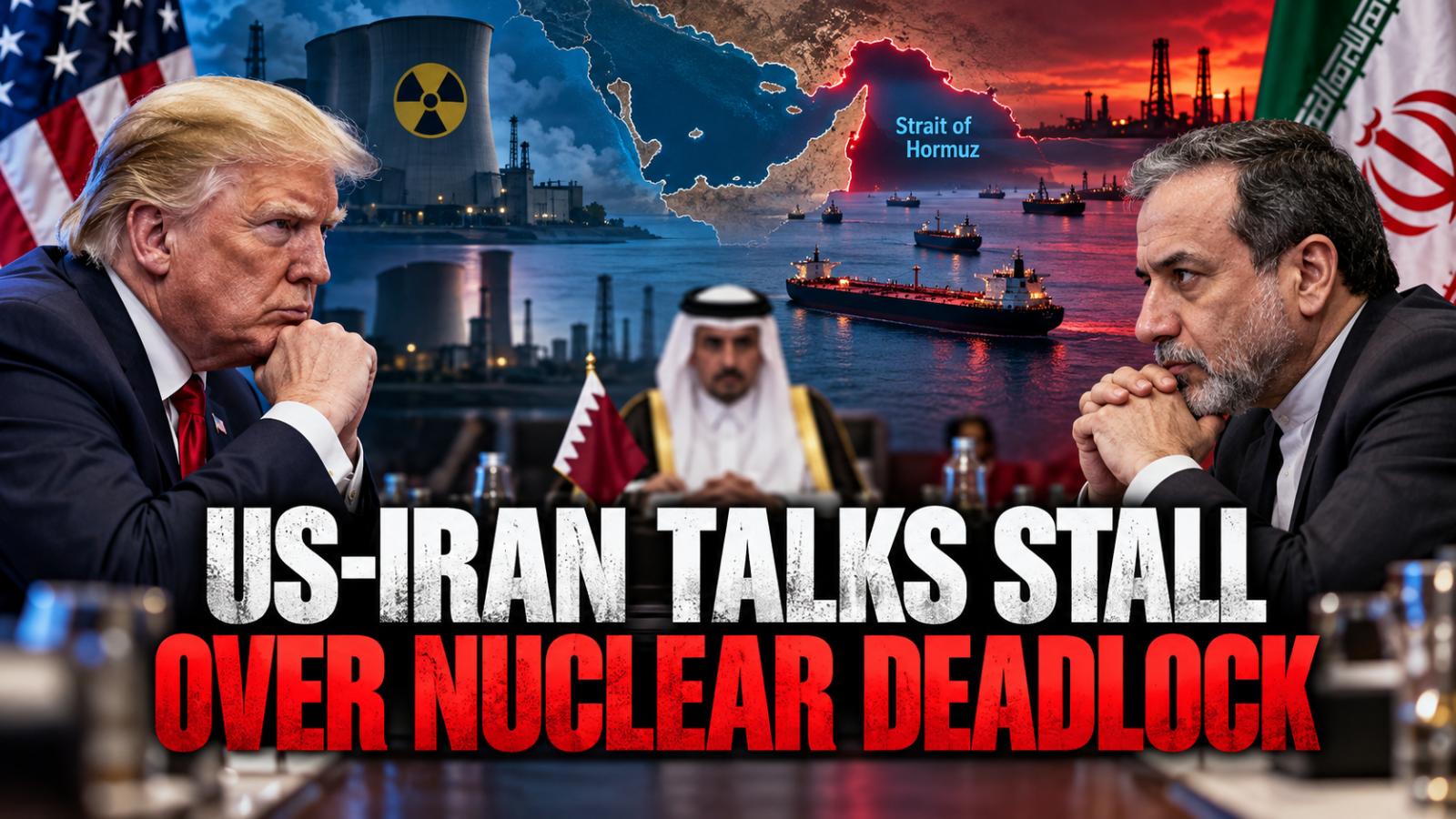 US-Iran Peace Talks Stall Over Nuclear and Hormuz Demands