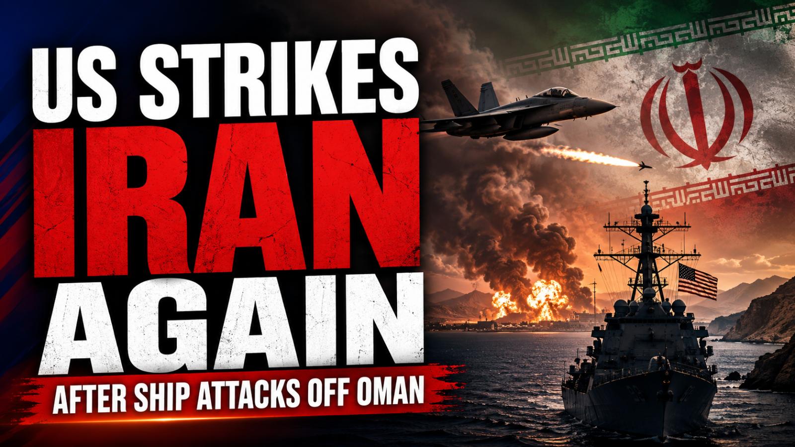 US launches new strikes on Iran after ship attacks
