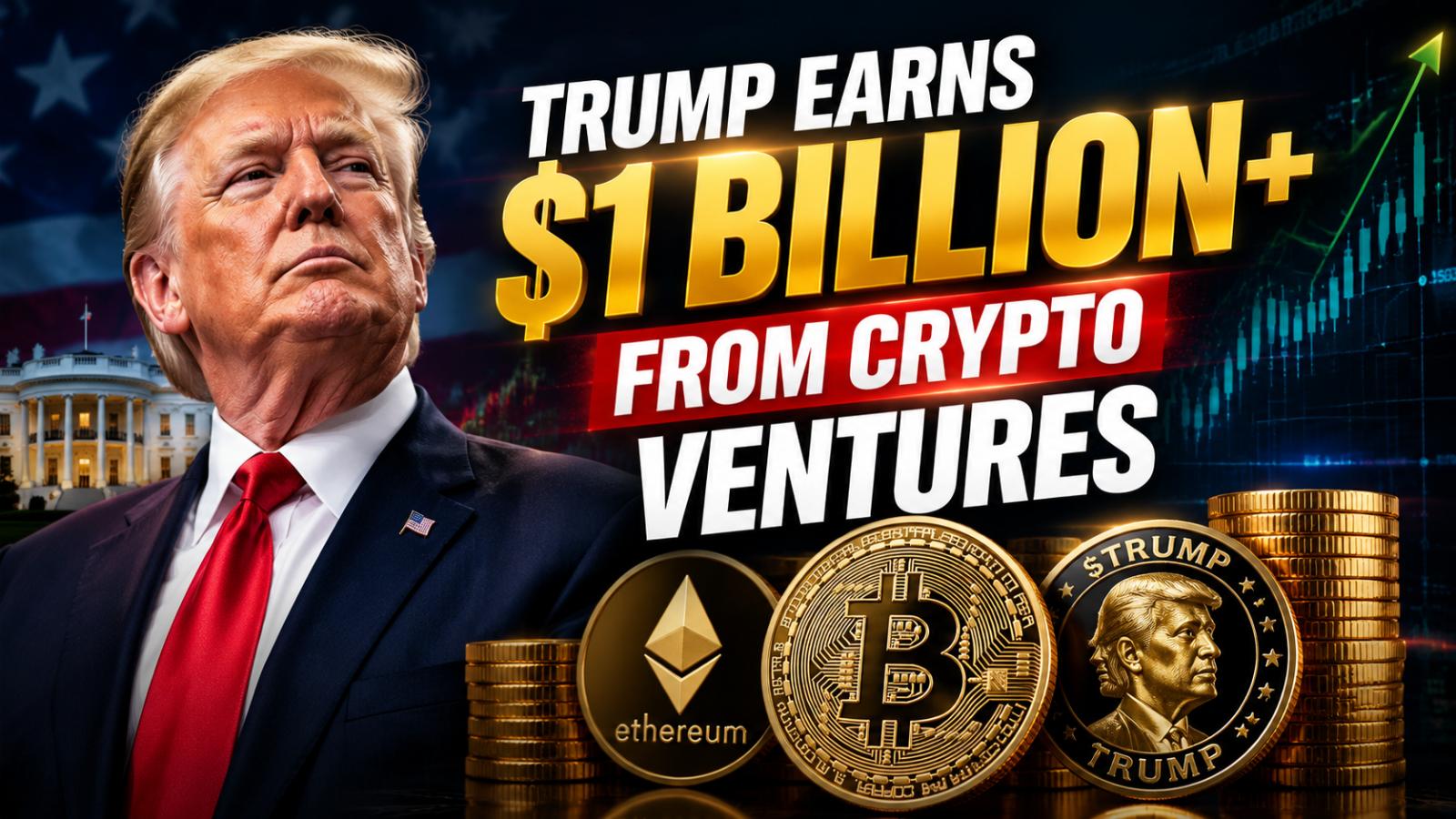 Trump earns over $1 billion from crypto ventures financial filing shows