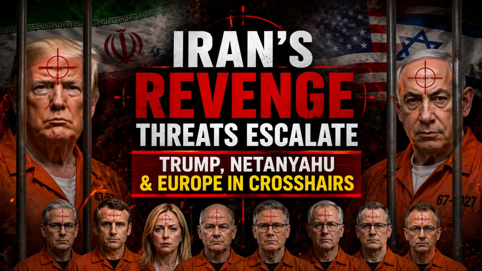 Iran revenge threats target Trump, Netanyahu and Europe
