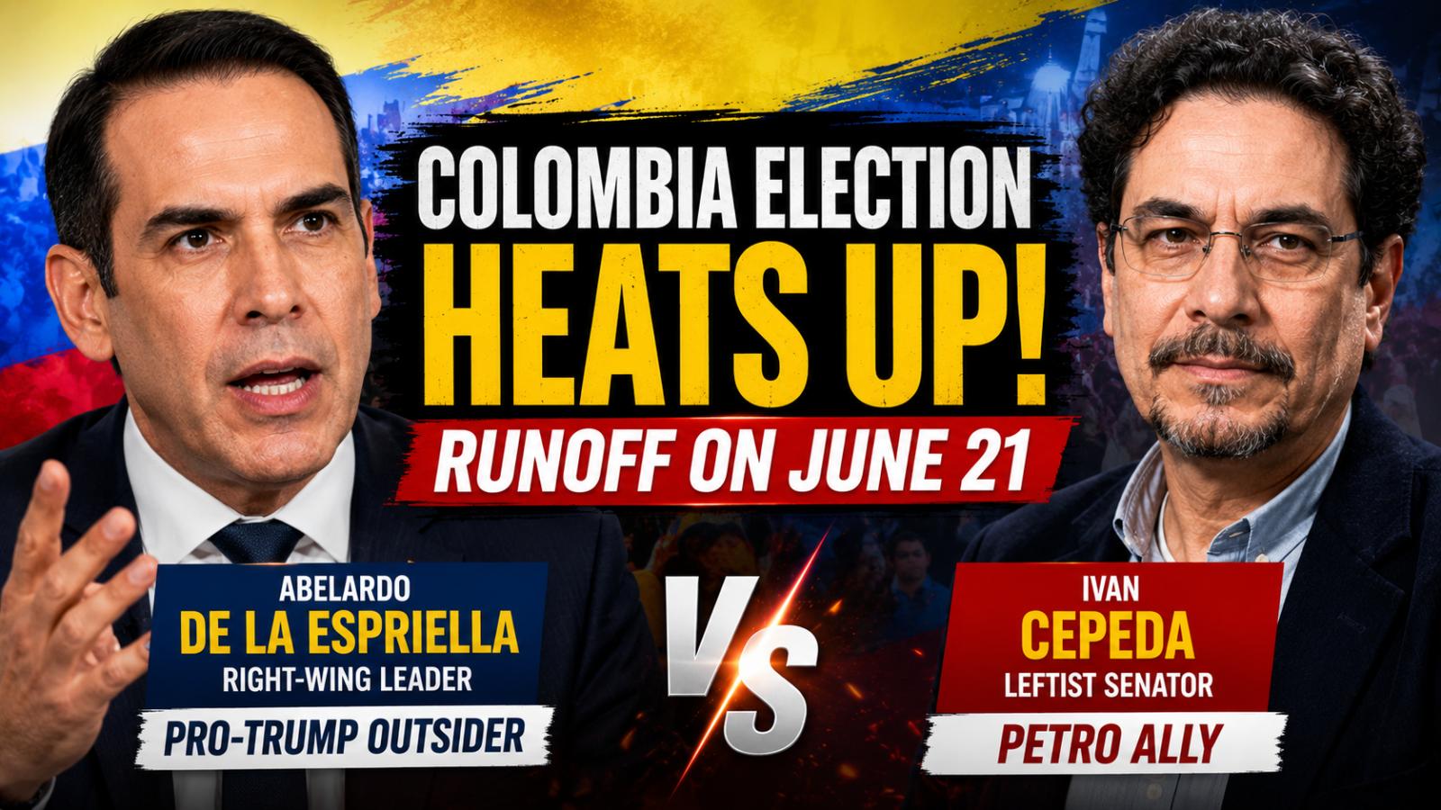 Colombia Runoff: Abelardo de la Espriella Faces Ivan Cepeda