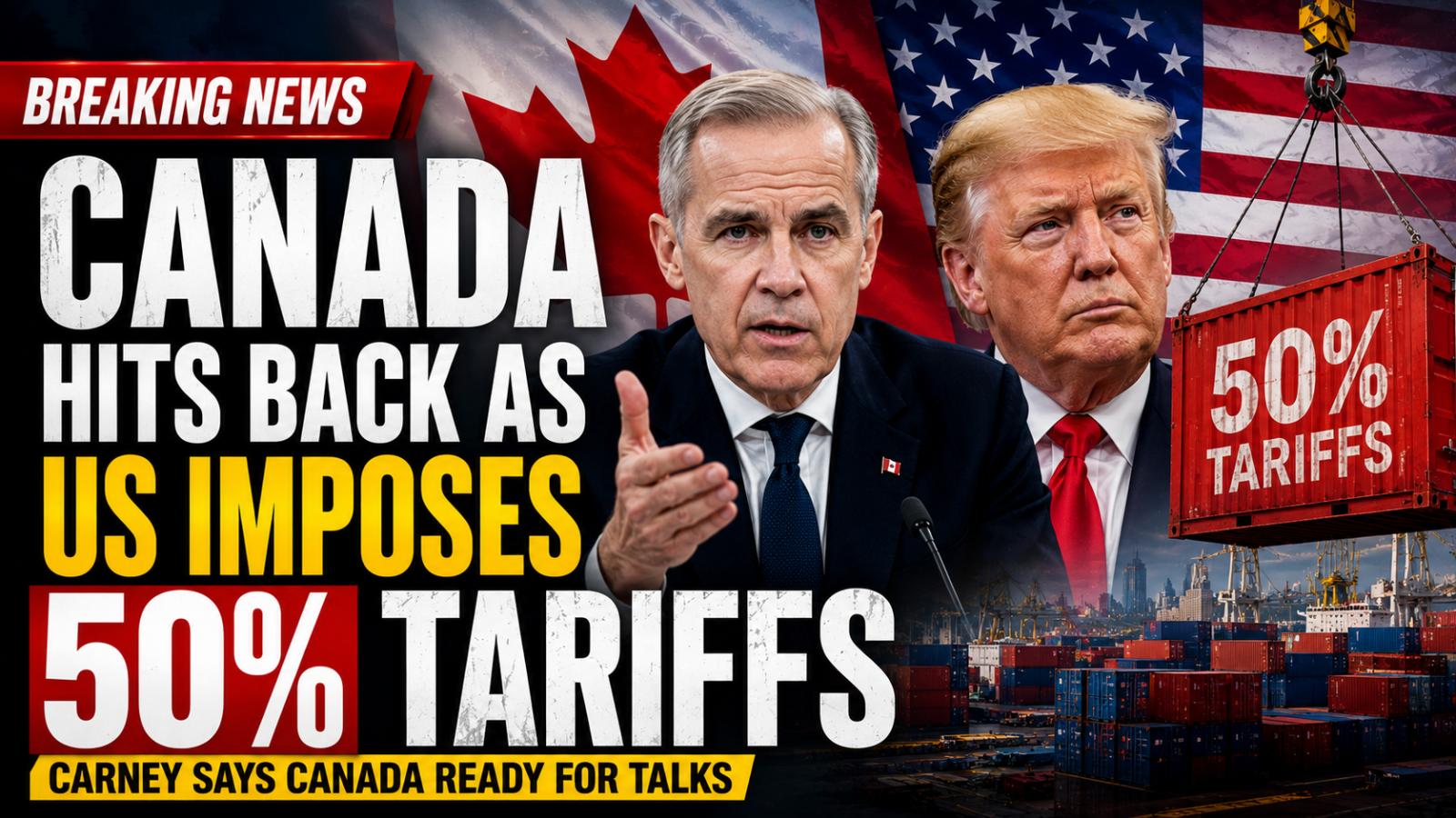 Mark Carney Responds to US 50% Tariffs on Canadian Goods