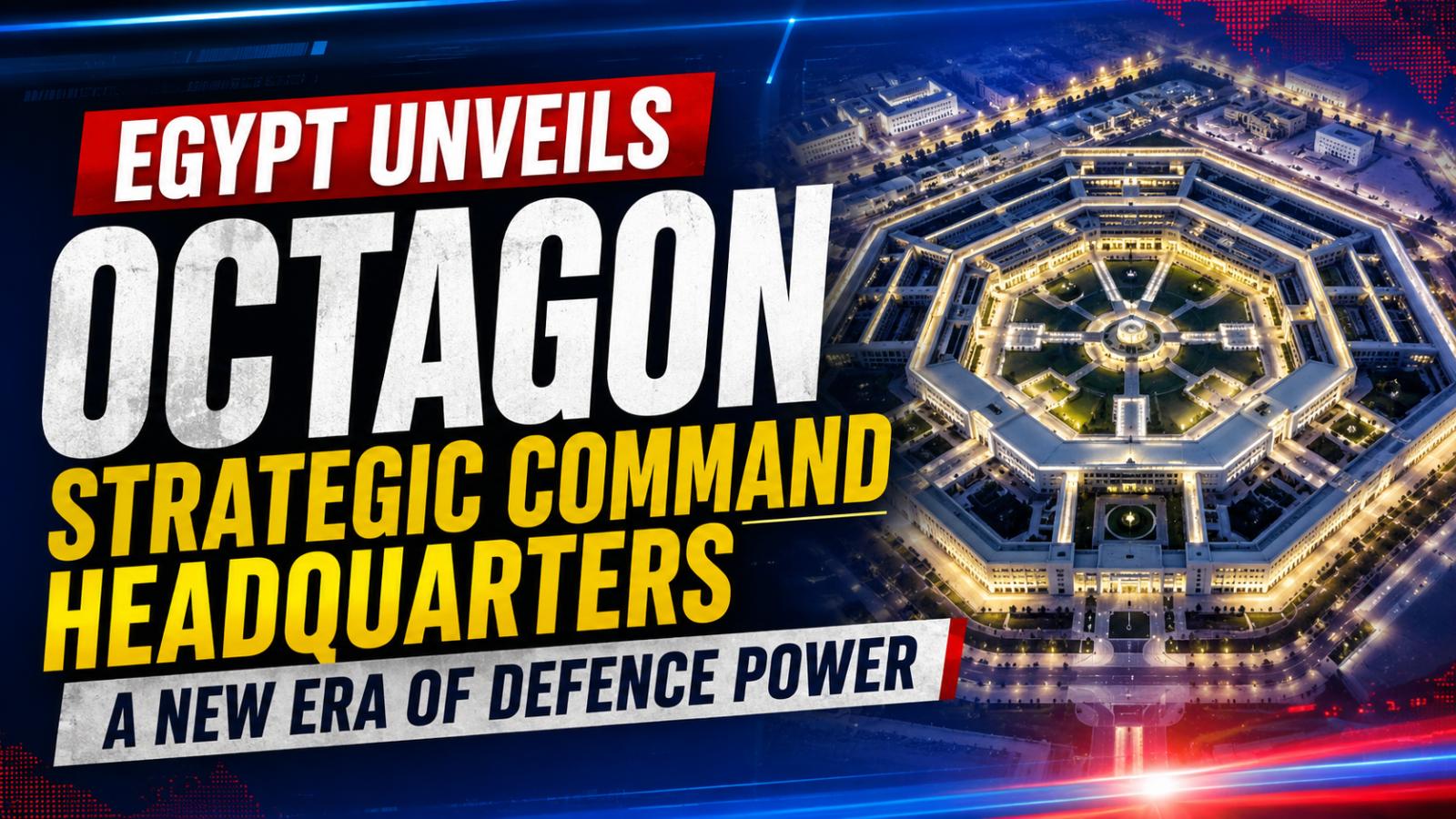 Egypt opens Octagon strategic command headquarters