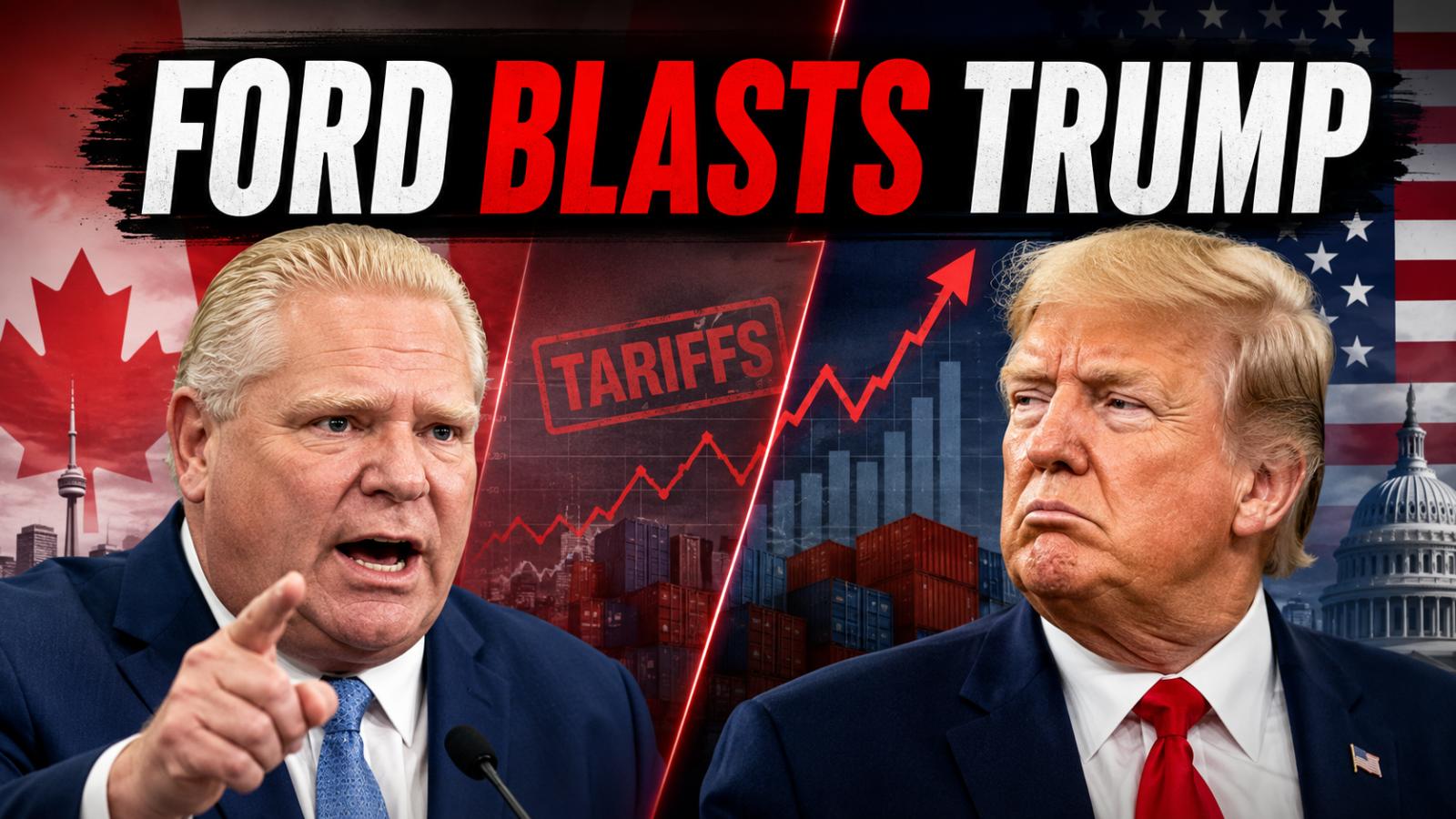 Ford Trump Feud Escalates as Canada-US Trade War Deepens