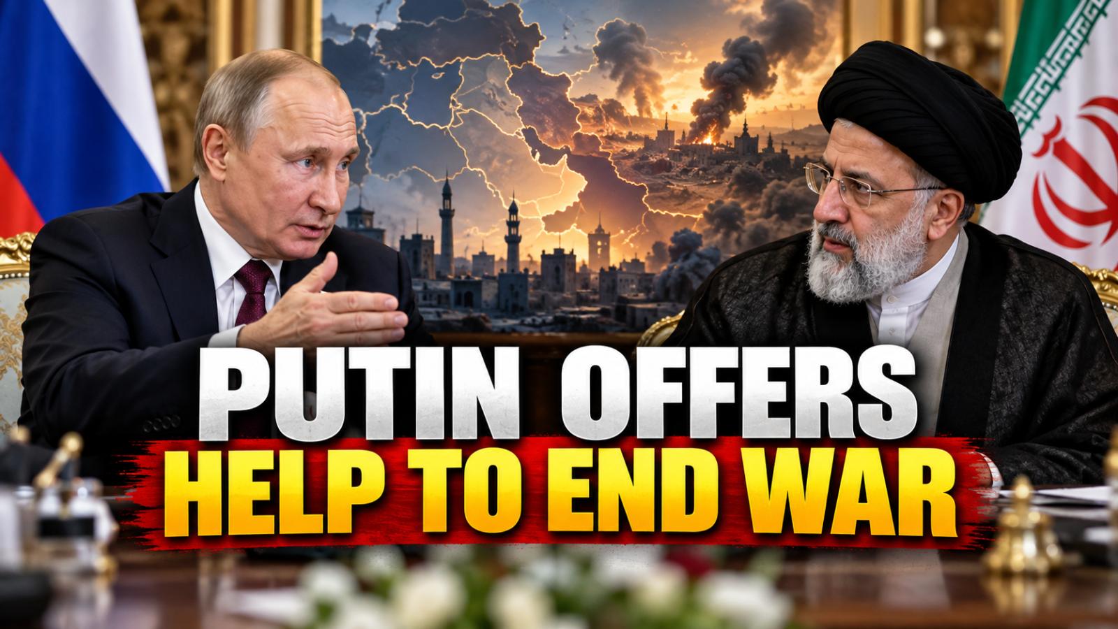 Putin Iran peace talks focus on ending Middle East war