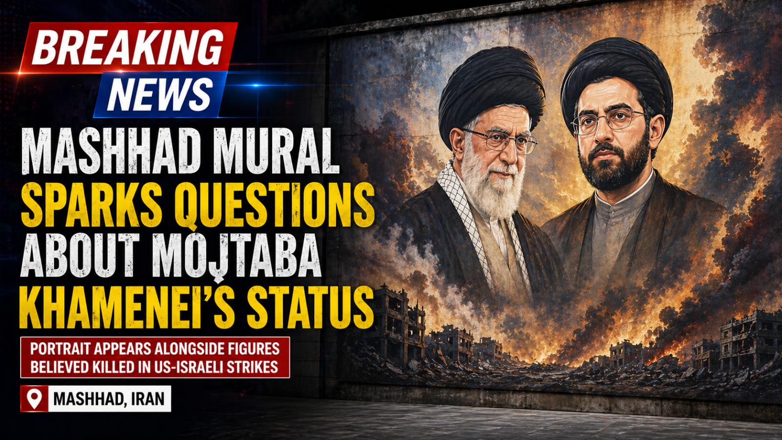 Iran Mural Raises Speculation Over Mojtaba Khamenei Health Condition