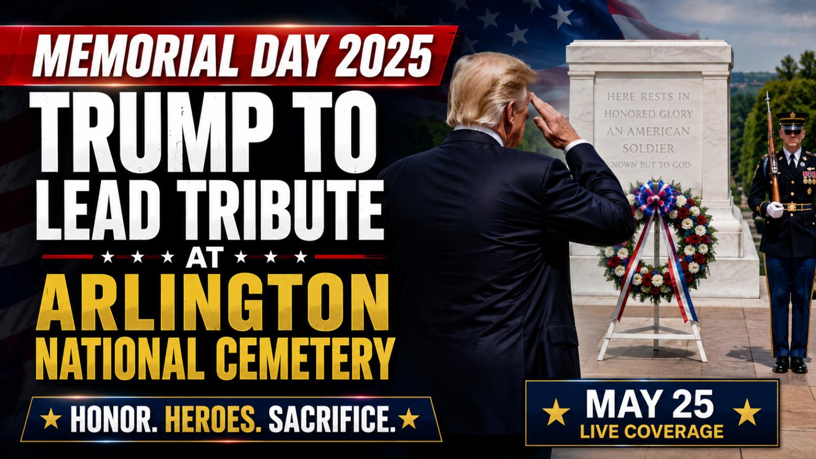 Memorial Day 2026 President Trump to Honor Fallen at Tomb of the Unknown Soldier