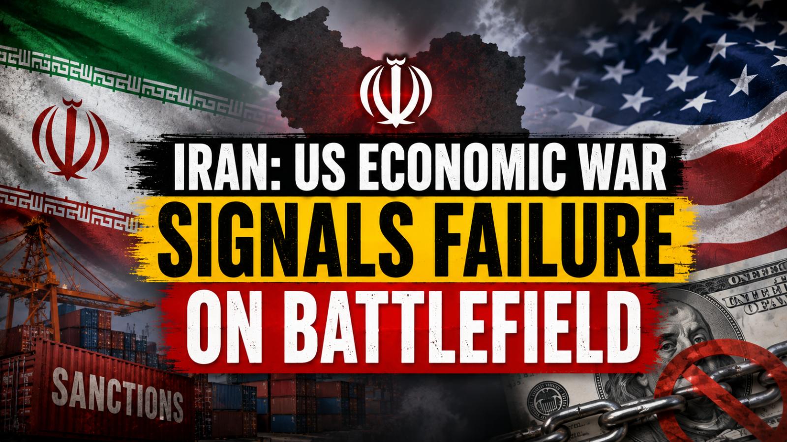 Iran Says US Economic War Signals Failure on Battlefield