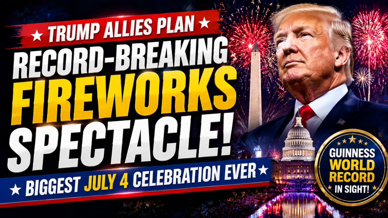 Trump Allies Aim for Record-Breaking July 4 Fireworks
