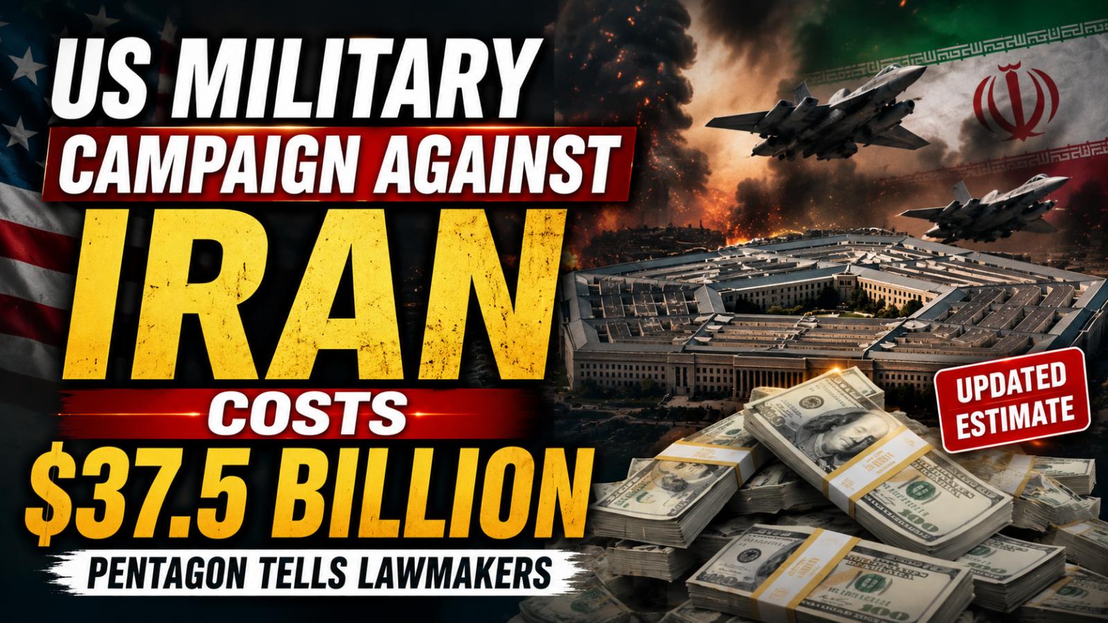 US Military Campaign Against Iran Costs $37.5 Billion
