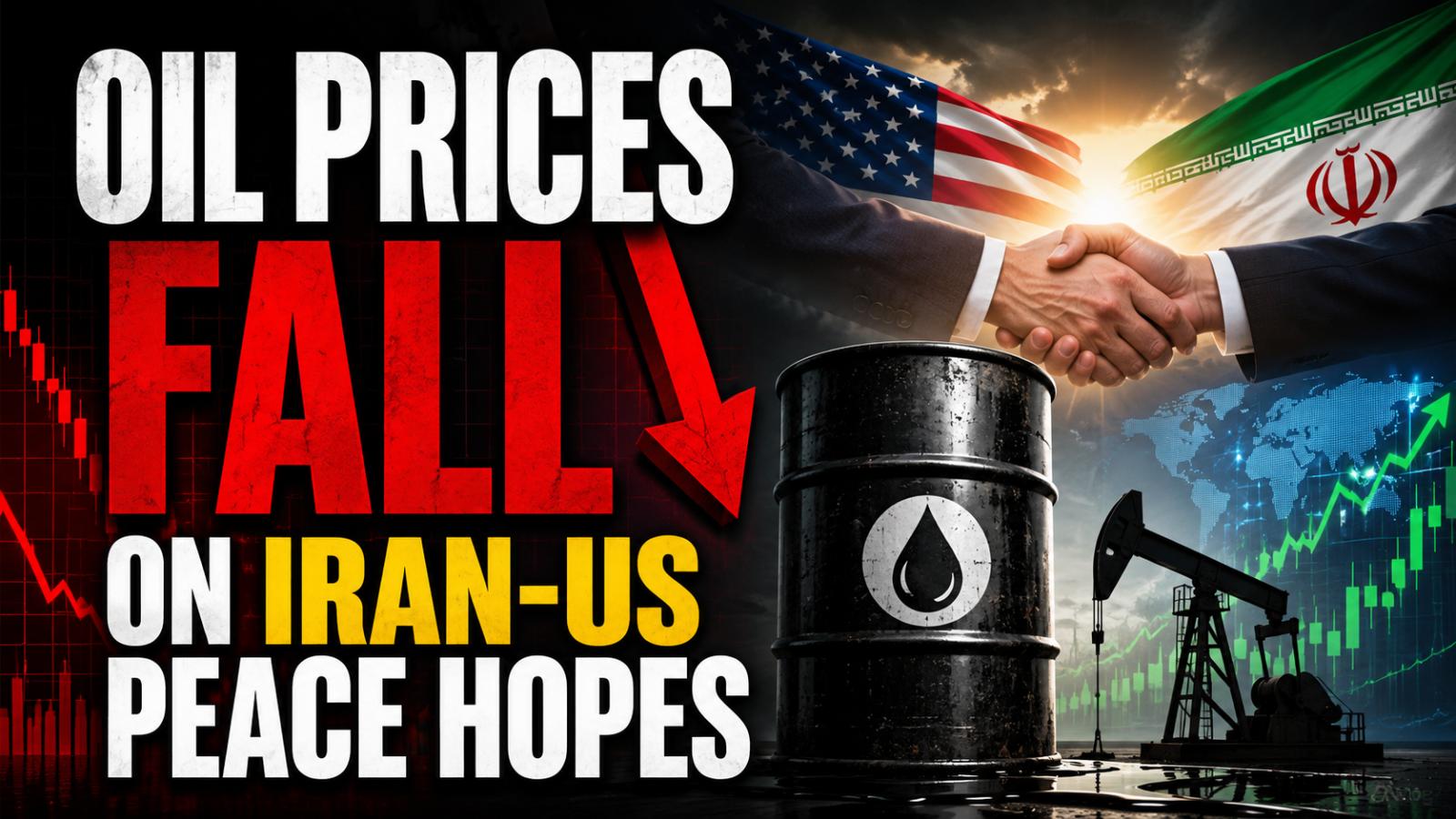 Oil Prices Fall as Iran-US Peace Hopes Lift Markets