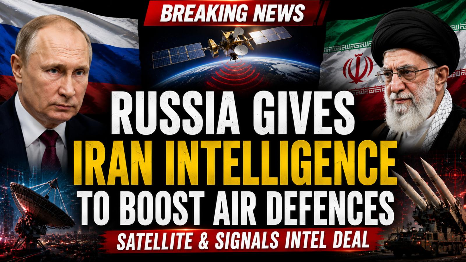 Russia Iran Intelligence Sharing May Boost Tehran Defences