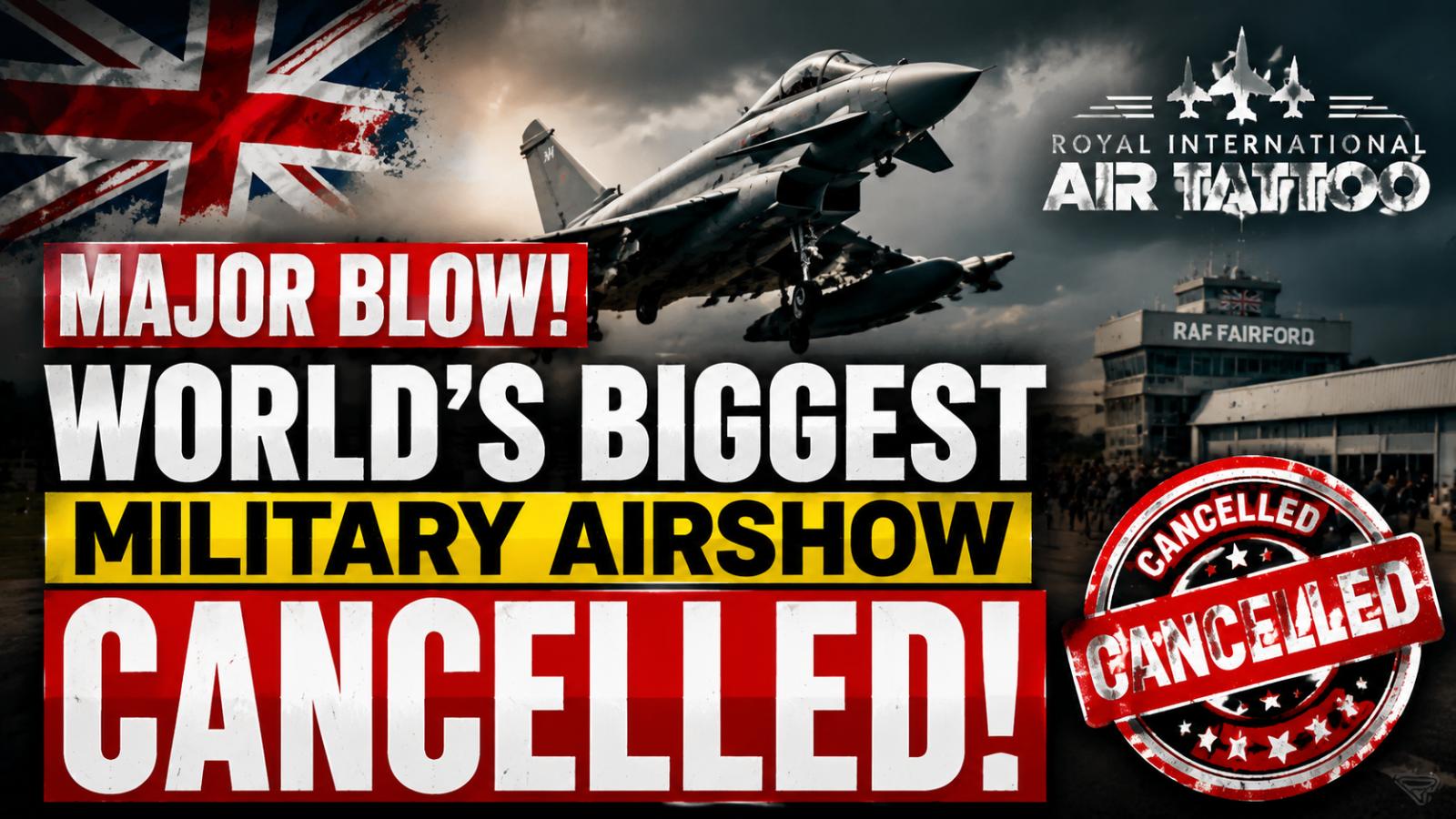 Royal International Air Tattoo 2026 Cancelled Over Iran Tensions